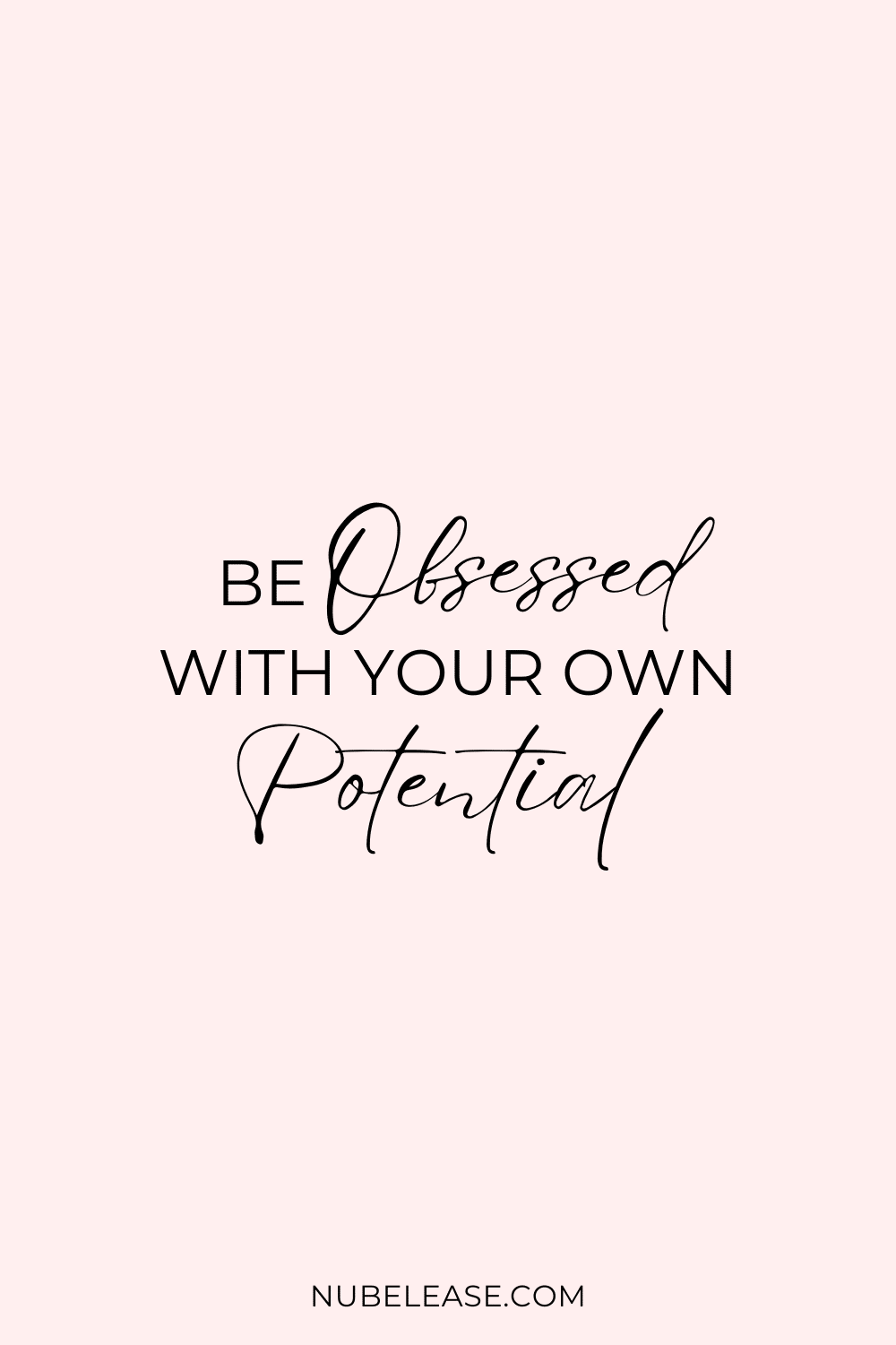 Nubelease Quote - Be Obsessed With Your Own Potential